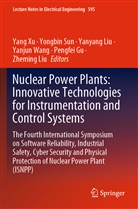 Pengfei Gu, Yanyang Liu, Zheming Liu, Yanyang Liu et al, Yongbi Sun, Yongbin Sun... - Nuclear Power Plants: Innovative Technologies for Instrumentation and Control Systems