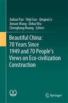 Shij Gao, Shiji Gao, Chengliang Huang, Qingrui Li, Qingrui Li et al, Jiahua Pan... - Beautiful China: 70 Years Since 1949 and 70 People's Views on Eco-civilization Construction