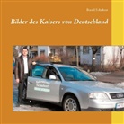 Bernd Schubert - Bilder des Kaisers von Deutschland