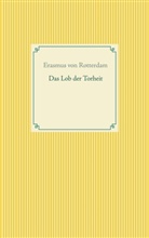 Erasmus von Rotterdam, Erasmus von Rotterdam, Rotterdam von Rotterdam, Erasmus von Rotterdam, Rotterdam von Rotterdam - Das Lob der Torheit