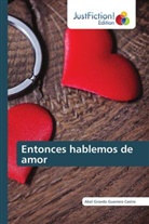 Abel Girardo Guerrero Castro - Entonces hablemos de amor