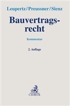 Stefan Leupertz, Mathia Preussner, Mathias Preussner, Mathia Preussner (Prof. Dr.), Mathias Preussner (Prof. Dr.), Christian Sienz... - Bauvertragsrecht