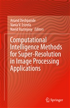 Anand Deshpande, Vania V. Estrela, Vania Vieira Estrela, Navid Razmjooy, Vani V Estrela, Vania V Estrela... - Computational Intelligence Methods for Super-Resolution in Image Processing Applications