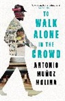 Antonio Munoz Molina, Peter Straus - To Walk Alone in the Crowd