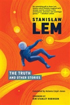 Stanislaw Lem, Antonia Lloyd-Jones, Kim Stanley Robinson - The Truth and Other Stories