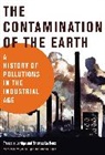 Janice Egan, Michael Egan, Francois Jarrige, François Jarrige, Thomas Le Roux, Thomas Le Roux... - The Contamination of the Earth