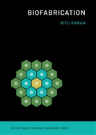 Ritu Raman - Biofabrication