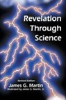 James G. Martin, James G./ Martin Martin, James G. Martin - Revelation Through Science