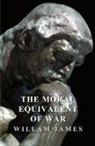 William James - The Moral Equivalent of War