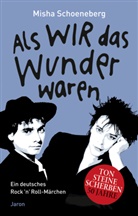 Misha Schoeneberg - Als wir das Wunder waren