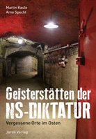 Marti Kaule, Martin Kaule, Arno Specht - Geisterstätten der NS-Diktatur