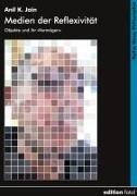 Anil K Jain, Anil K. Jain - Medien der Reflexivität - Objekte und ihr 'Vermögen'