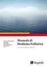 Klau Bally, Klaus Bally, Daniel Büche, Daniel Büche u a, Tanja Fusi-Schmidhauser, Sophie Pautex... - Manuale di Medicina Palliativa