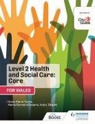 Anne-Marie Furse, Maria Ferreiro Peteiro, Vicky Tibbott - Level 2 Health and Social Care: Core (for Wales)