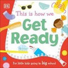 DK, Phonic Books - This Is How We Get Ready
