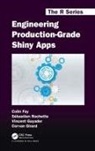 Girard Cervan, Colin Fay, Colin Rochette Fay, Cervan Girard, Vincent Guyader, Sebastien Rochette... - Engineering Production-Grade Shiny Apps