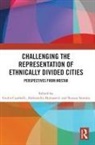 Giulia Djurasovic Carabelli, Giulia Carabelli, Aleksandra Djurasovic, Renata Summa - Challenging the Representation of Ethnically Divided Cities