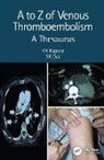 S.K. Das, Saroj Kumar Das, SK Das, A.K. Kakkar, V.V. Kakkar, V. K. Kapoor... - To Z of Venous Thromboembolism