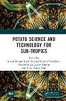 Swarup Kumar Chakrabarti, Vijay Kumar Dua, Jagdev Sharma, Anand Kumar Singh, Anand Kumar Chakrabarti Singh, Brajesh Singh... - Potato Science and Technology for Sub-Tropics