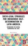 Roger Merino - Socio Legal Struggles for Indigenous Self Determination in Latin