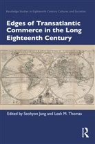 Seohyon (Tufts University Jung, Seohyon Jung, Leah M. Thomas - Edges of Transatlantic Commerce in the Long Eighteenth Century