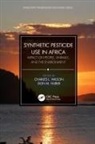 Don M. Huber, Charles L. Wilson, Don M Huber, Don M. Huber, Charels L. Wilson, Charles L Wilson... - Synthetic Pesticide Use in Africa