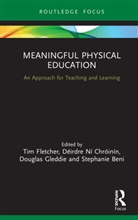 Tim (Brock University Fletcher, Stephanie Beni, Déirdre Ní Chróinín, Tim Fletcher, Fletcher Tim, Douglas Gleddie... - Meaningful Physical Education