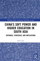 Romi Jain - Chinas Soft Power and Higher Education in South Asia