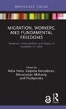 Asha Hans, Asha (Dev Research Inst Hans, Asha (Development Research Institute Hans, Kalpana Kannabiran, Manoranjan Mohanty, Pushpendra... - Migration, Workers, and Fundamental Freedoms