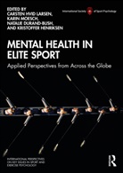 Carsten Hvid Moesch Larsen, Carsten Moesch Larsen, Karin Durand-Bush Moesch, Natalie Durand-Bush, Kristoffer Henriksen, Carsten Larsen... - Mental Health in Elite Sport