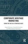 Antonella Garofano, Maria Rosaria Napolitano, Angelo Riviezzo, Angelo Garofano Riviezzo - Corporate Heritage Marketing