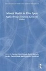 Carsten Hvid Moesch Larsen, Carsten Moesch Larsen, Karin Durand-Bush Moesch, Natalie Durand-Bush, Kristoffer Henriksen, Carsten Larsen... - Mental Health in Elite Sport