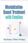 Eia Asen, Peter Fonagy - Mentalization-Based Treatment with Families