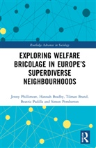 Hannah Bradby, Bradby Hannah, Tilman Brand, Beatriz Padilla, Simon Pemberton, Pemberton Simon... - Exploring Welfare Bricolage in Europe''s Superdiverse Neighbourhoods