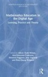 Alison Donevska-Todorova Clark-Wilson, Alison Clark-Wilson, Ana Donevska-Todorova, Eleonora Faggiano, Jana Trgalova, Jana Trgalová... - Mathematics Education in the Digital Age