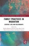 Martha Mas Giralt Montero-Sieburth, Joaquín Eguren, Noemi Garcia-Arjona, Rosa Mas Giralt, Martha Montero-Sieburth - Family Practices in Migration