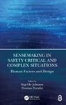 Stig Ole (Senior Research Scientist Johnsen, Stig Ole Johnsen, Stig Ole (Senior Research Scientist Johnsen, Thomas Porathe, Thomas (Professor Porathe - Sensemaking in Safety Critical and Complex Situations
