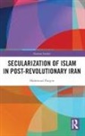 Mahmoud Pargoo, Mahmoud (Deakin University Pargoo - Secularization of Islam in Post-Revolutionary Iran
