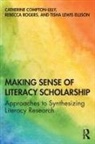 Catherine Compton-Lilly, Catherine Rogers Compton-Lilly, Compton-Lilly Catherine, Tisha Lewis Ellison, Tisha Lewis Ellison, Rebecca Rogers... - Making Sense of Literacy Scholarship