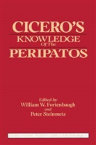William Steinmetz Fortenbaugh, William W. Steinmetz Fortenbaugh, William Fortenbaugh, William W. Fortenbaugh, Fortenbaugh William W., Peter Steinmetz... - Cicero''s Knowledge of the Peripatos