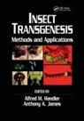 Alfred M. James Handler, Alfred M Handler, Alfred M. Handler, Anthony A James, Anthony A. James - Insect Transgenesis