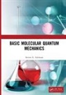 Steven A Adelman, Steven A. Adelman, Steven A. (Purdue University Adelman, Steven A. Adelman - Basic Molecular Quantum Mechanics