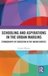 Gunjan Sharma, Gunjan (Ambedkar University Delhi Sharma - Schooling and Aspirations in the Urban Margins