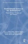 Melinda Laituri, Stephanie A. Malin, Kathryn Powlen, Stacia Ryder, Stacia Powlen Ryder, Joshua Sbicca... - Environmental Justice in the Anthropocene