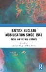 Jonathan (University of Liverpool Hogg, Kate Brown, Brown Kate, Jonathan Hogg, Hogg Jonathan - British Nuclear Mobilisation Since 1945