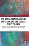 Shahidur Rahman, Shahidur (Brac University Rahman, Rahman Shahidur - Bangladesh Garment Industry and the Global Supply Chain
