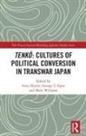 Irena Sipos Hayter, Irena Hayter, George T Sipos, George T. Sipos, Mark Williams - Tenko: Cultures of Political Conversion in Transwar Japan