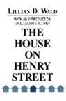 Lillian D. Wald, Wald Lillian D. - House on Henry Street