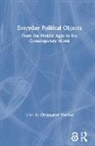 Christopher Fletcher, Christopher Fletcher - Everyday Political Objects