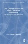 Sanjay K (Jawaharlal Nehru University Bhardwaj, Sanjay K. (School of International Studi Bhardwaj, Sanjay K Bhardwaj, Sanjay K. Bhardwaj - Chinese Shadow on India''s Eastward Engagement